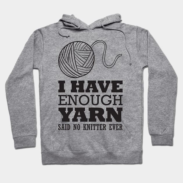 I have enough yarn said no knitter (black) Hoodie by nektarinchen